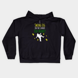 I Swing Leg On The Corner For Money Kids Hoodie